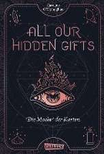 All Our Hidden Gifts - Die Macht der Karten (All Our Hidden Gifts 1)