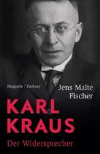 Karl Kraus: Der Widersprecher. Biografie 