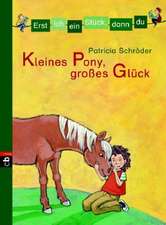 Erst ich ein Stück, dann du 02. Kleines Pony, großes Glück