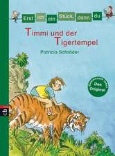 Schröder, P: Erst ich ein Stück/Timmi u. d. Tigertempel