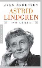 Astrid Lindgren. Ihr Leben