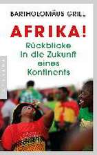 Afrika! Rückblicke in die Zukunft eines Kontinents