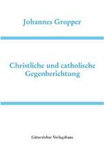 Christliche und catholische Gegenberichtung