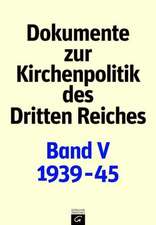 Dokumente zur Kirchenpolitik des Dritten Reiches Band V. 1939-1945