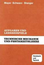 Technische Mechanik und Festigkeitslehre. Aufgaben und Lehrbeispiele