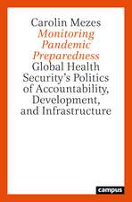 Monitoring Pandemic Preparedness: Global Health Security’s Politics of Accountability, Development, and Infrastructure 