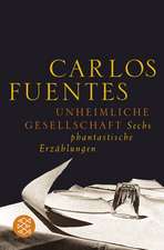 Fuentes, C: Unheimliche Gesellschaft