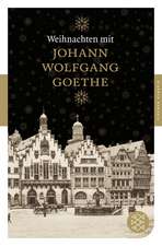 Weihnachten mit Johann Wolfgang von Goethe