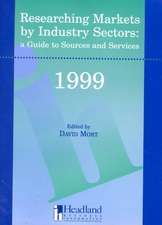 Researching Markets by Industry Sectors: A Guide to Sources and Services