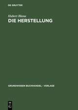 Die Herstellung: Ein Handbuch für die Gestaltung, Technik und Kalkulation von Buch, Zeitschrift und Zeitung