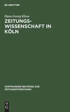 Zeitungswissenschaft in Köln: ein Beitrag zur Professionalisierung der deutschen Zeitungswissenschaft in der ersten Hälfte des 20. Jahrhunderts