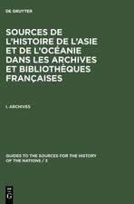 Sources de l'Histoire de l'Asie et de l'Océanie dans les Archives et Bibliothèques françaises: 1. Archives