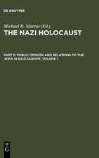 The Nazi Holocaust. Part 5: Public Opinion and Relations to the Jews in Nazi Europe. Volume 1