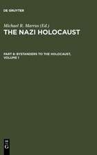 The Nazi Holocaust. Part 8: Bystanders to the Holocaust. Volume 1