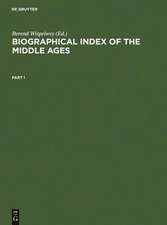 Biographical Index of the Middle Ages / Biographischer Index des Mittelalters / Index Biographique du Moyen-Âge