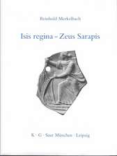 Isis regina - Zeus Sarapis: Die griechisch-ägyptische Religion nach den Quellen dargestellt