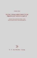 Nunc Phalaris doctum protulit ecce caput: Antike Phalarislegende und Nachleben der Phalarisbriefe