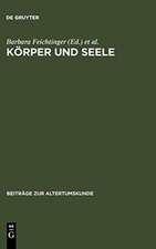 Körper und Seele: Aspekte spätantiker Anthropologie