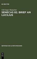 Senecas 82. Brief an Lucilius: Dialektikkritik illustriert am Beispiel der Bekämpfung des metus mortis. Ein Kommentar