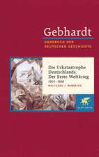 Die Urkatastrophe Deutschlands. Der Erste Weltkrieg (1914 - 1918)