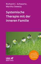 Systemische Therapie mit der inneren Familie (Leben Lernen, Bd. 321)