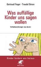 Was auffällige Kinder uns sagen wollen (Kinder fordern uns heraus)