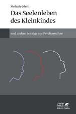 Das Seelenleben des Kleinkindes und andere Beiträge zur Psychoanalyse