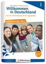 Willkommen in Deutschland - Deutsch als Zweitsprache für Jugendliche - Selbstständig üben I