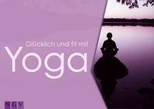 Glücklich und fit mit Yoga