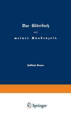 Das Bilderbuch aus meiner Knabenzeit: Erinnerungen aus den Jahren 1786 bis 1804