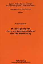 Die Enteignung Von -Nazi- Und Kriegsverbrechern- Im Land Brandenburg: Eine Verwaltungsgeschichtliche Studie Zu Den Smad-Befehlen NR. 124 Vom 30. Oktob