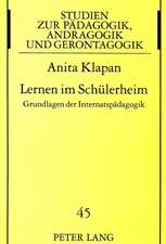 Lernen Im Schuelerheim: Grundlagen Der Internatspaedagogik