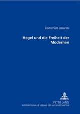 Hegel Und Die Freiheit Der Modernen: Wirkung Im Inland Bis Zum Ausbruch Des Ersten Weltkrieges 1914. Ausstrahlung Ins Ausland