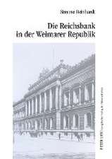 Die Reichsbank in Der Weimarer Republik: Eine Analyse Der Formalen Und Faktischen Unabhaengigkeit