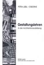 Gestaltungslehren in Der Architektenausbildung: An Technischen Universitaeten Und Hochschulen in Westdeutschland 1945-1995