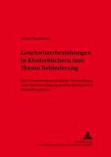 Geschwisterbeziehungen in Kinderbuechern Zum Thema Behinderung: Eine Literaturwissenschaftliche Untersuchung Unter Beruecksichtigung Geschlechtertypis