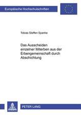 Das Ausscheiden Einzelner Miterben Aus Der Erbengemeinschaft Durch Abschichtung: Eine Empirische Untersuchung Von Personalentscheidungen