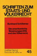 Die Amerikanische Besatzungspolitik Und Das Voelkerrecht: Eine Untersuchung Fuer Das J