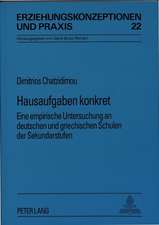 Hausaufgaben Konkret: Eine Empirische Untersuchung an Deutschen Und Griechischen Schulen Der Sekundarstufen