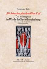 -Die Kaiserlose, Die Schreckliche Zeit-. Das Interregnum Im Wandel Der Geschichtsschreibung: Vom Ausgehenden 15. Jahrhundert Bis Zur Gegenwart