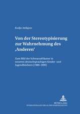 Von Der Stereotypisierung Zur Wahrnehmung Des 'Anderen': Zum Bild Der Schwarzafrikaner in Neueren Deutschsprachigen Kinder- Und Jugendbuechern (1980-1