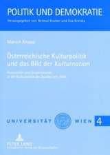 Oesterreichische Kulturpolitik Und Das Bild Der Kulturnation: Kontinuitaet Und Diskontinuitaet in Der Kulturpolitik Des Bundes Seit 1945