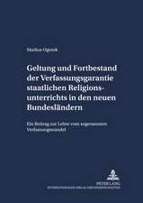 Geltung Und Fortbestand Der Verfassungsgarantie Staatlichen Religionsunterrichts in Den Neuen Bundeslaendern