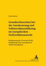 Grundrechtsschutz Bei Der Anerkennung Und Vollstreckbarerklaerung Im Europaeischen Zivilverfahrensrecht