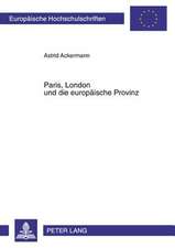 Paris, London Und Die Europaeische Provinz