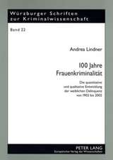 100 Jahre Frauenkriminalitaet: Die Quantitative Und Qualitative Entwicklung Der Weiblichen Delinquenz Von 1902 Bis 2002