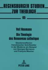 Die Theologie Des Renouveau Catholique: Glaubensreflexion Franzoesischer Schriftsteller in Der Moderne. Am Beispiel Von Georges Bernanos Und Francois