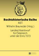 Landrechtsentwurf Fuer Oesterreich Unter Der Enns 1573: Ein Deutsches Debakel