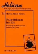 Expeditionen Ins Eis: Historische Polarreisen in Der Literatur