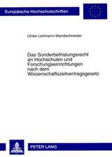 Das Sonderbefristungsrecht an Hochschulen Und Forschungseinrichtungen Nach Dem Wissenschaftszeitvertragsgesetz